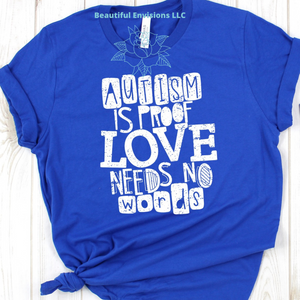 "Autism Is Proof That Love Needs No Words" Shirt