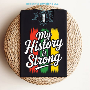 "My History Is Strong" Shirt