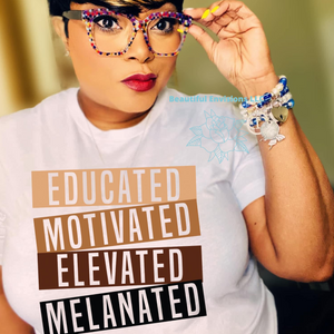 "Educated, Motivated, Elevated, Melanated" Shirt
